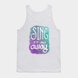 Sing it all away Tank Top